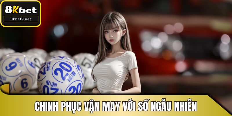 Chinh phục vận may với số ngẫu nhiên