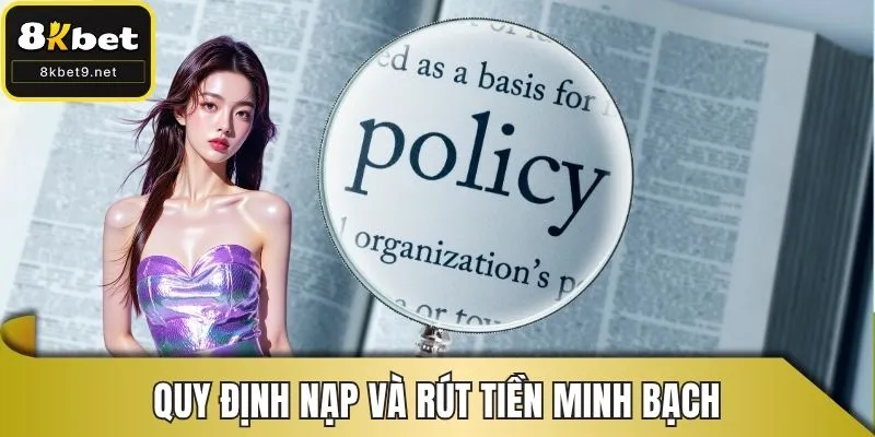 Quy định nạp và rút tiền minh bạch