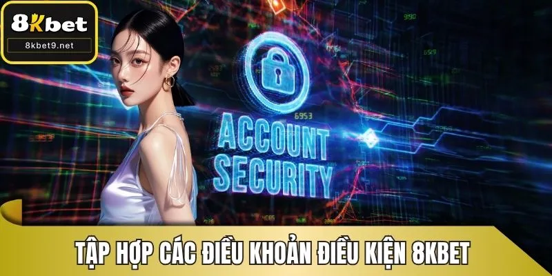 Tập hợp các điều khoản điều kiện 8KBET 