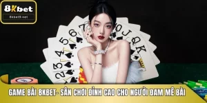 game bài 8kbet