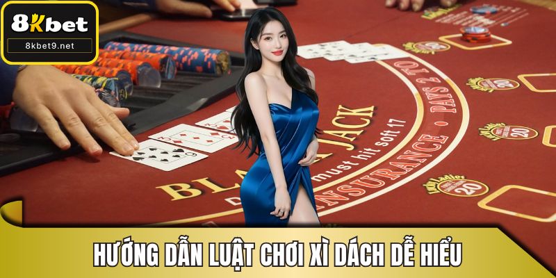Hướng dẫn luật chơi xì dách dễ hiểu