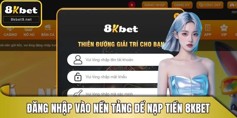 Đăng nhập vào nền tảng để nạp tiền 8KBET