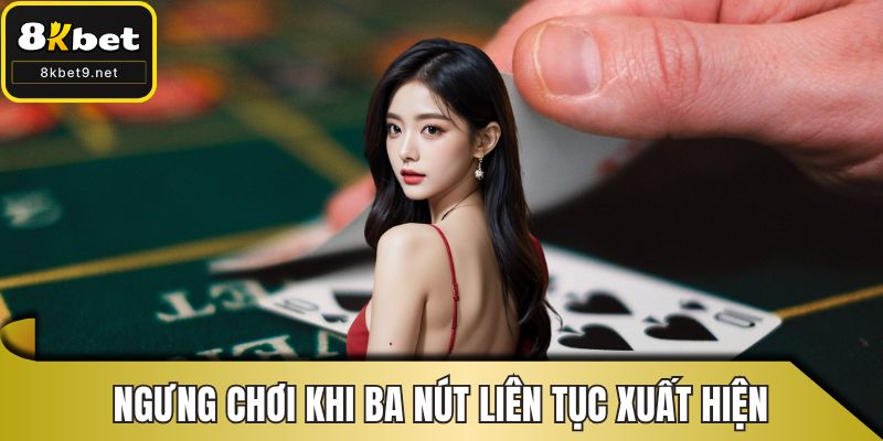 Ngưng chơi khi ba nút liên tục xuất hiện