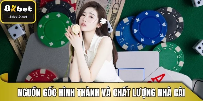 Nguồn gốc hình thành và chất lượng nhà cái