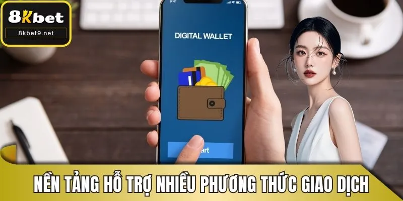 Nền tảng hỗ trợ cho hội viên nhiều phương thức giao dịch