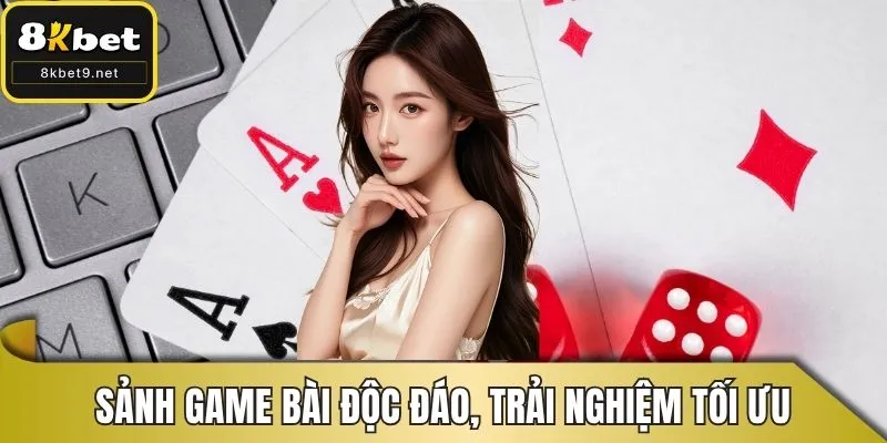 Sảnh game bài độc đáo, trải nghiệm tối ưu